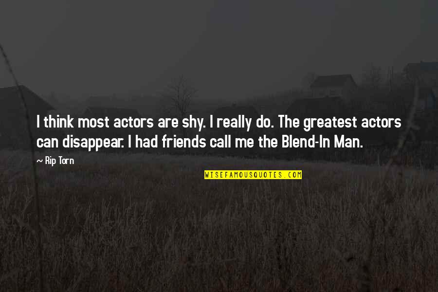 Best Friends Disappear Quotes By Rip Torn: I think most actors are shy. I really