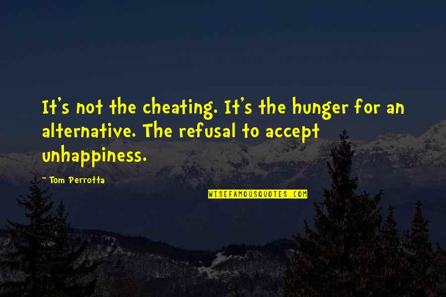 Best Friends Disappear Quotes By Tom Perrotta: It's not the cheating. It's the hunger for