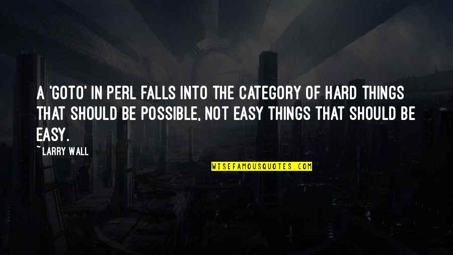 Best Friends Dont Talk Everyday Quotes By Larry Wall: A 'goto' in Perl falls into the category Best Friends Dont Talk Everyday Quotes By Larry Wall: A 'goto' in Perl falls into the category