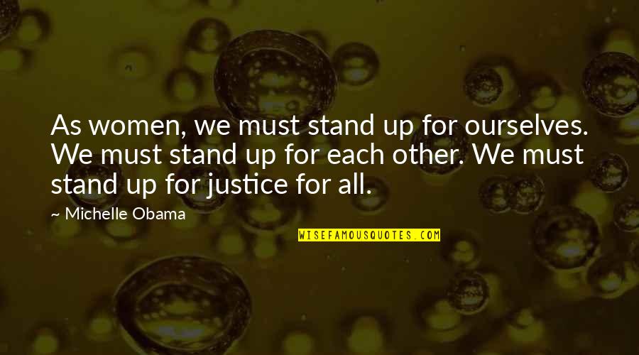 Best Friends Far Away Quotes By Michelle Obama: As women, we must stand up for ourselves.