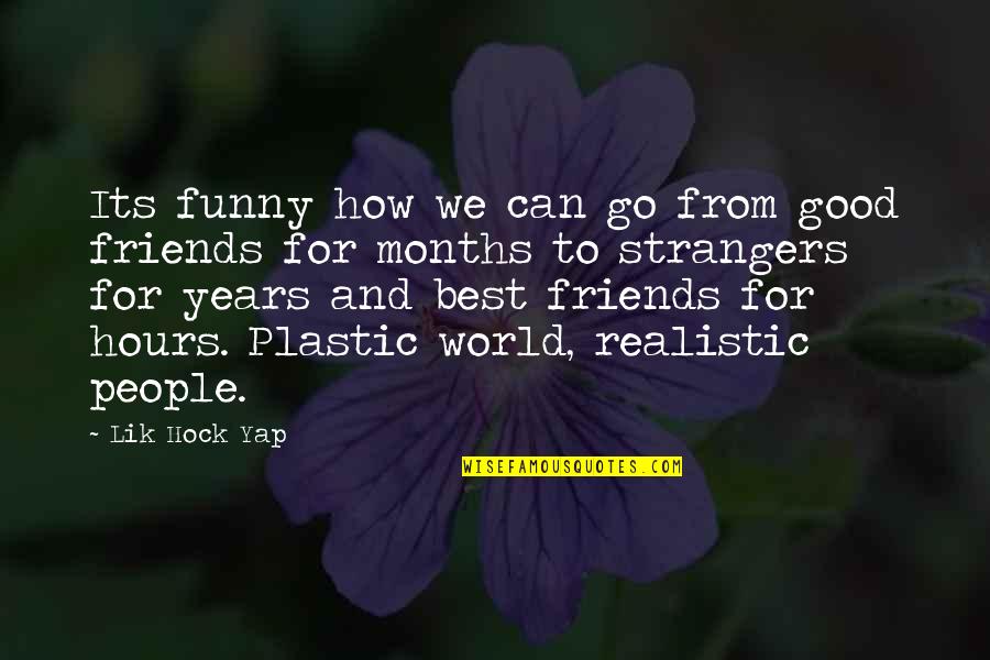 Best Friends Friendship Quotes By Lik Hock Yap: Its funny how we can go from good