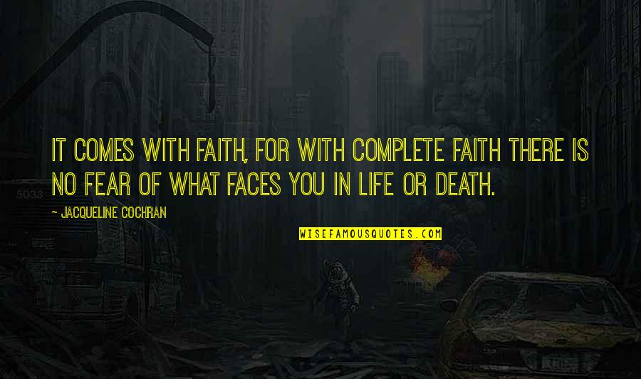 Best Friends From Tumblr Quotes By Jacqueline Cochran: It comes with faith, for with complete faith