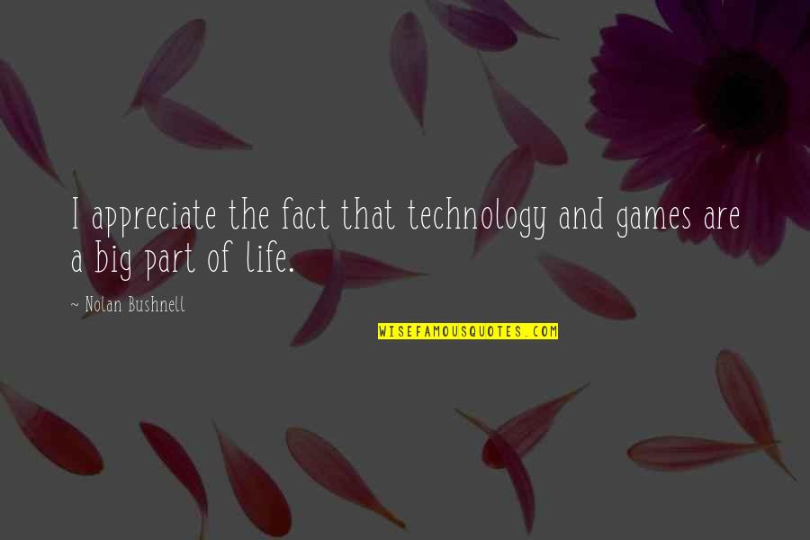 Best Friends From Tumblr Quotes By Nolan Bushnell: I appreciate the fact that technology and games