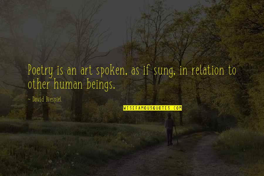 Best Friends Hanging Out Quotes By David Biespiel: Poetry is an art spoken, as if sung,
