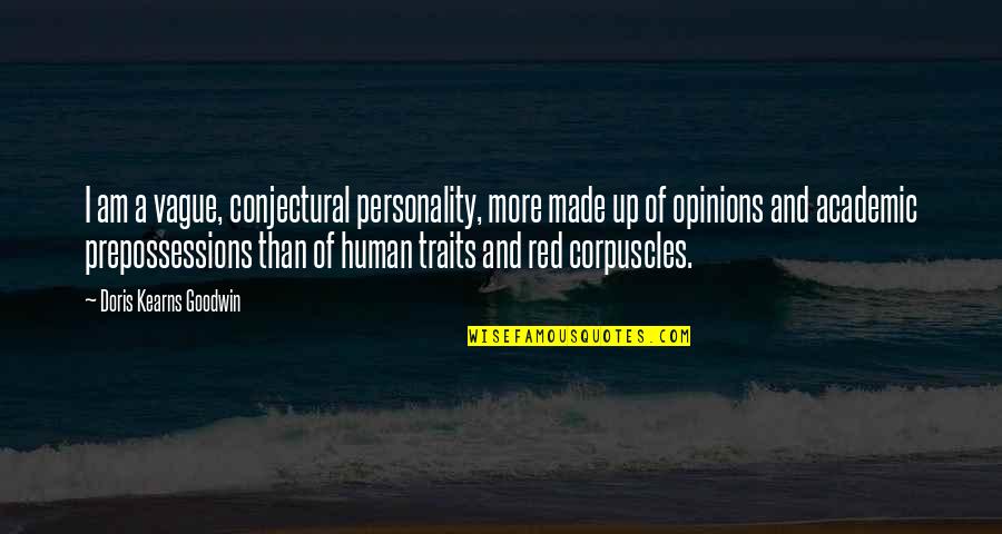 Best Friends Having Fun Quotes By Doris Kearns Goodwin: I am a vague, conjectural personality, more made Best Friends Having Fun Quotes By Doris Kearns Goodwin: I am a vague, conjectural personality, more made