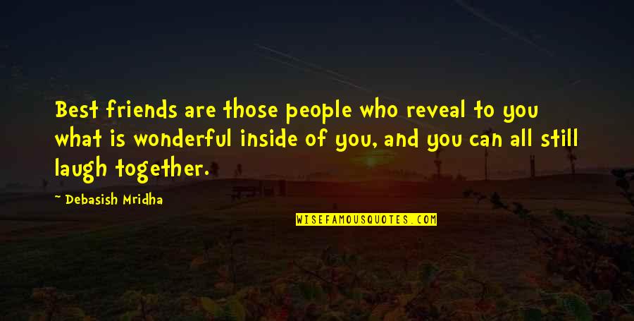 Best Friends Inspirational Quotes By Debasish Mridha: Best friends are those people who reveal to