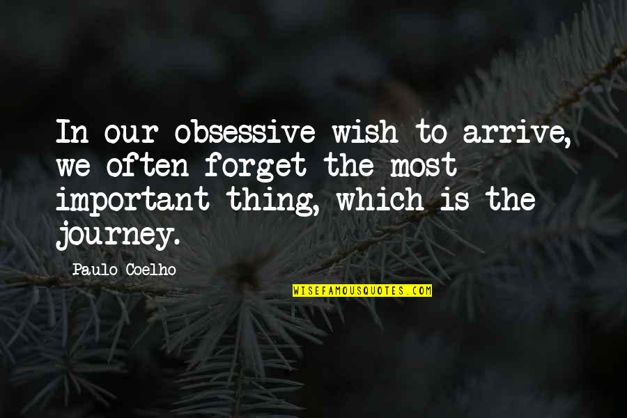 Best Friends Jumping Quotes By Paulo Coelho: In our obsessive wish to arrive, we often