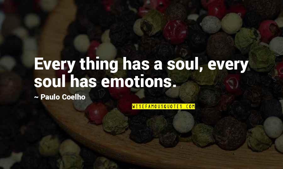 Best Friends Jumping Quotes By Paulo Coelho: Every thing has a soul, every soul has