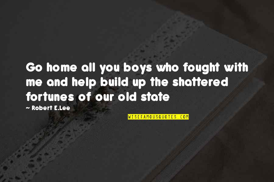 Best Friends Leaving U Quotes By Robert E.Lee: Go home all you boys who fought with