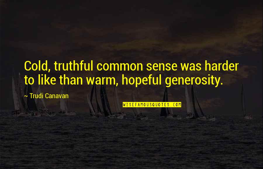 Best Friends Leaving U Quotes By Trudi Canavan: Cold, truthful common sense was harder to like