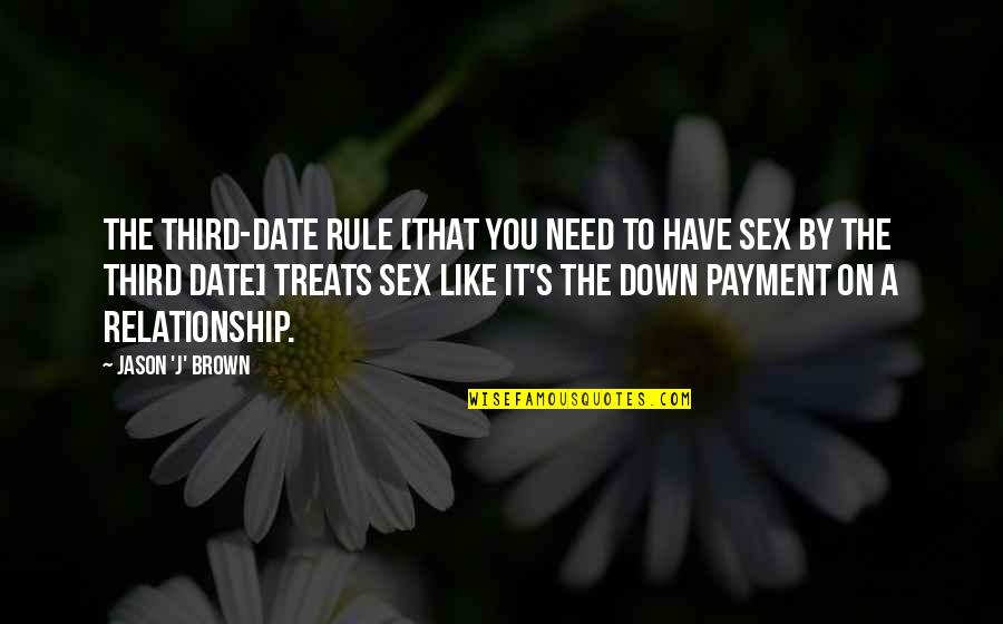 Best Friends Leaving You Out Quotes By Jason 'J' Brown: The third-date rule [that you need to have