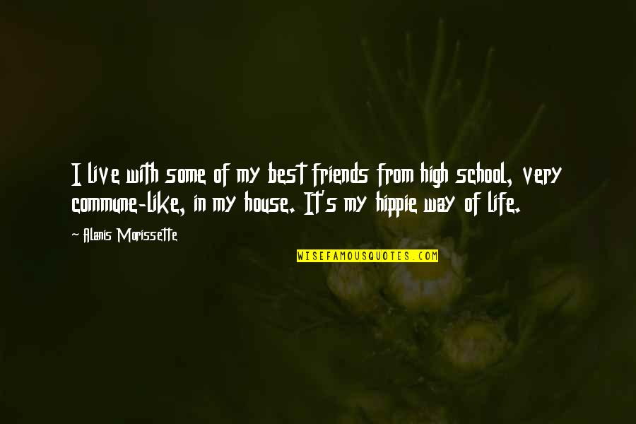 Best Friends Life Quotes By Alanis Morissette: I live with some of my best friends