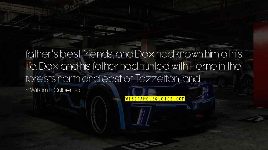 Best Friends Life Quotes By William L. Culbertson: father's best friends, and Dax had known him