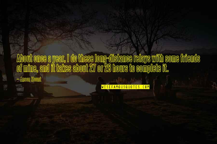 Best Friends Long Distance Quotes By Anson Mount: About once a year, I do these long-distance