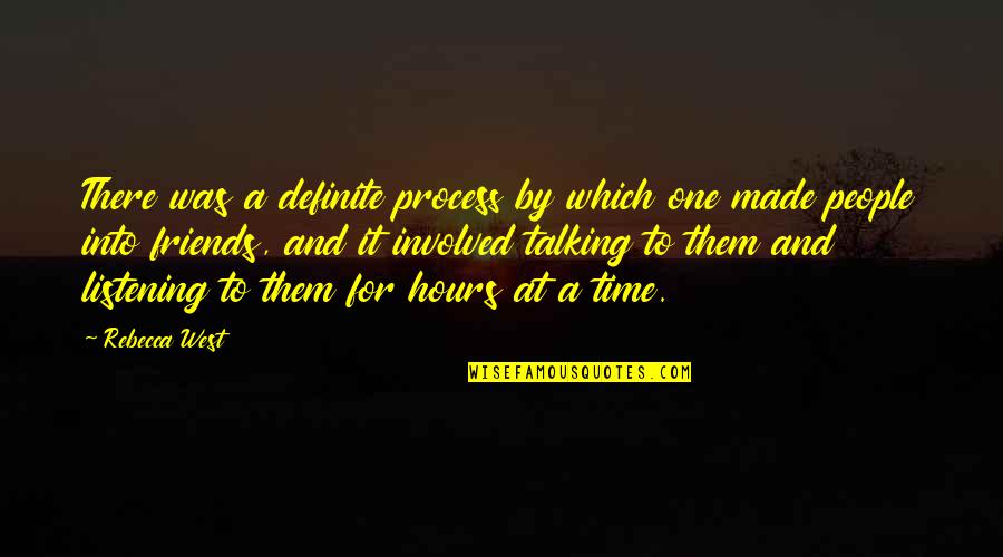 Best Friends Not Talking Quotes By Rebecca West: There was a definite process by which one Best Friends Not Talking Quotes By Rebecca West: There was a definite process by which one