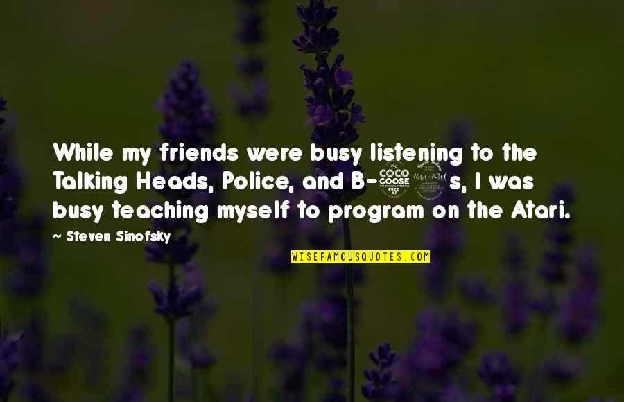 Best Friends Not Talking Quotes By Steven Sinofsky: While my friends were busy listening to the Best Friends Not Talking Quotes By Steven Sinofsky: While my friends were busy listening to the