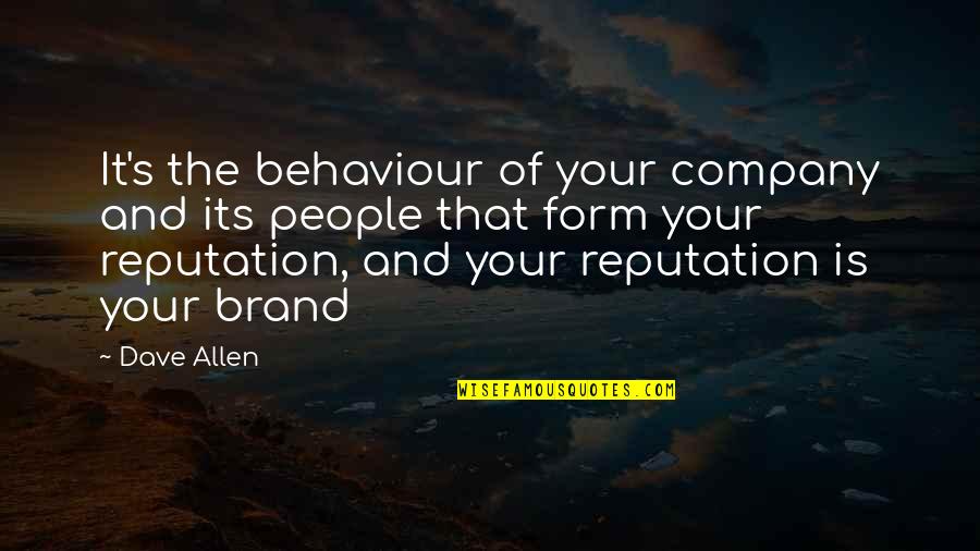 Best Friends Problems Quotes By Dave Allen: It's the behaviour of your company and its