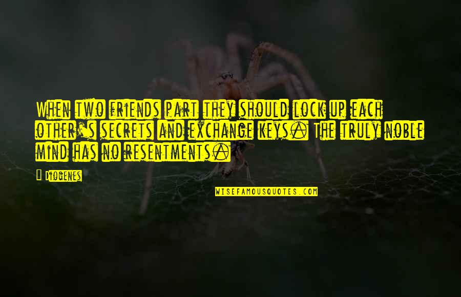 Best Friends Secrets Quotes By Diogenes: When two friends part they should lock up