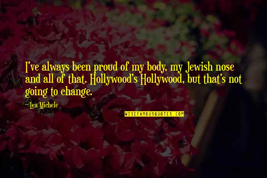 Best Friends Since Childhood Quotes By Lea Michele: I've always been proud of my body, my