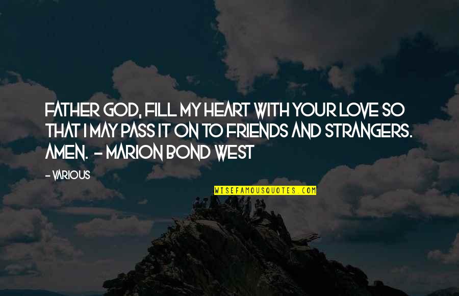 Best Friends Strangers Quotes By Various: Father God, fill my heart with Your love