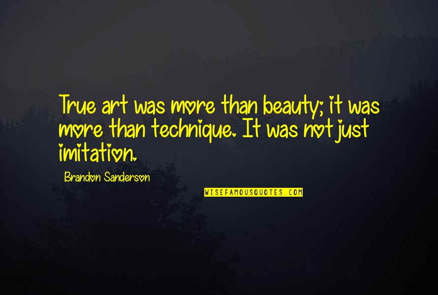 Best Friends Telling The Truth Quotes By Brandon Sanderson: True art was more than beauty; it was