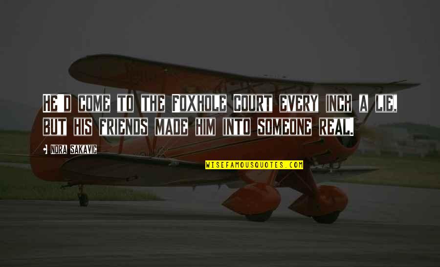 Best Friends That Lie Quotes By Nora Sakavic: He'd come to the Foxhole Court every inch Best Friends That Lie Quotes By Nora Sakavic: He'd come to the Foxhole Court every inch