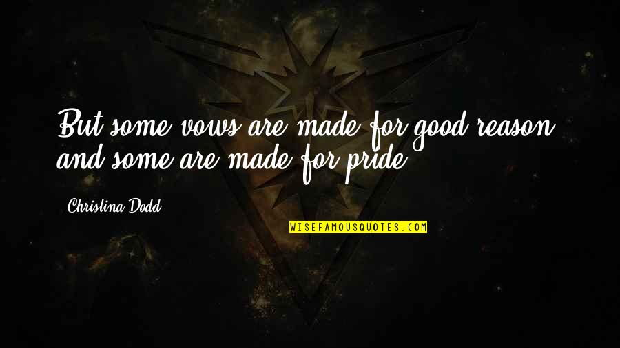 Best Friends Turning Into Sisters Quotes By Christina Dodd: But some vows are made for good reason, Best Friends Turning Into Sisters Quotes By Christina Dodd: But some vows are made for good reason,