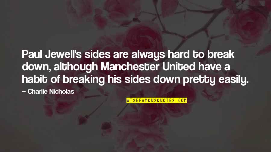 Best Friends Working Together Quotes By Charlie Nicholas: Paul Jewell's sides are always hard to break Best Friends Working Together Quotes By Charlie Nicholas: Paul Jewell's sides are always hard to break