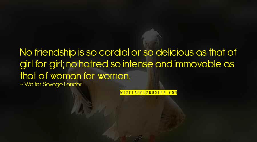 Best Friendship Girl Quotes By Walter Savage Landor: No friendship is so cordial or so delicious