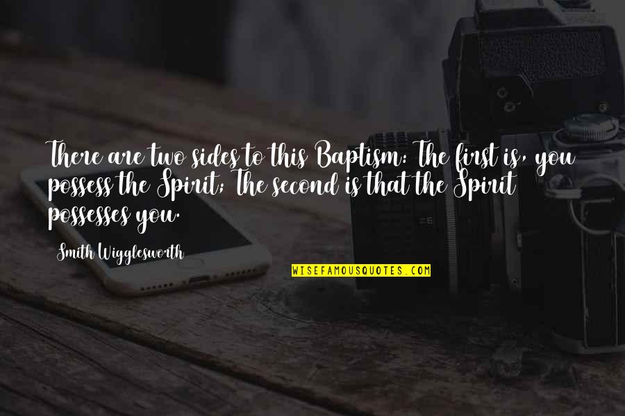 Best Friendship Thank You Quotes By Smith Wigglesworth: There are two sides to this Baptism: The