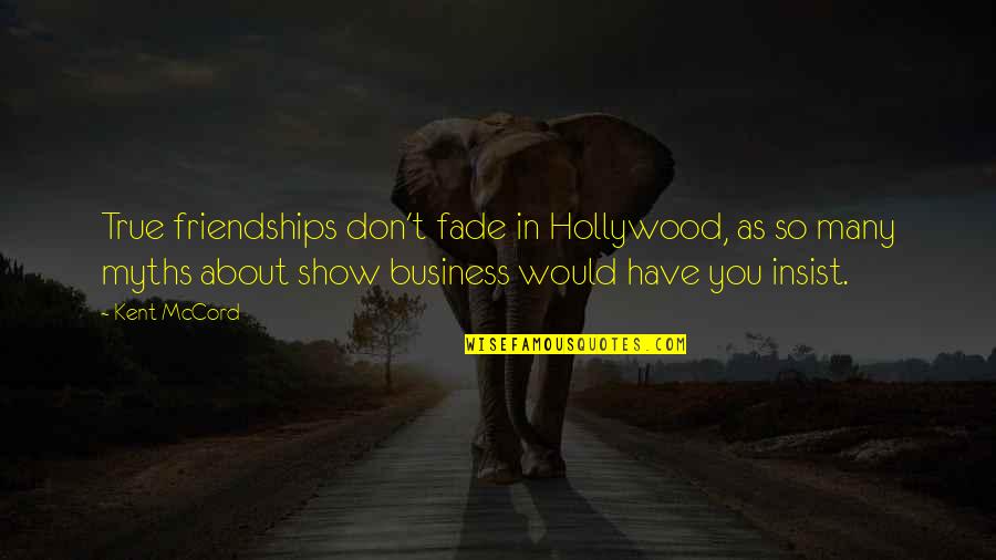 Best Friendships Quotes By Kent McCord: True friendships don't fade in Hollywood, as so