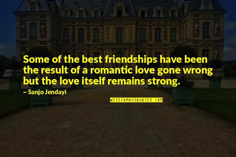 Best Friendships Quotes By Sanjo Jendayi: Some of the best friendships have been the