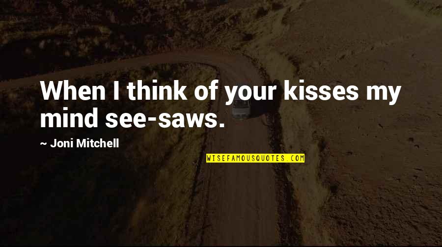 Best Frozen Elsa Quotes By Joni Mitchell: When I think of your kisses my mind Best Frozen Elsa Quotes By Joni Mitchell: When I think of your kisses my mind