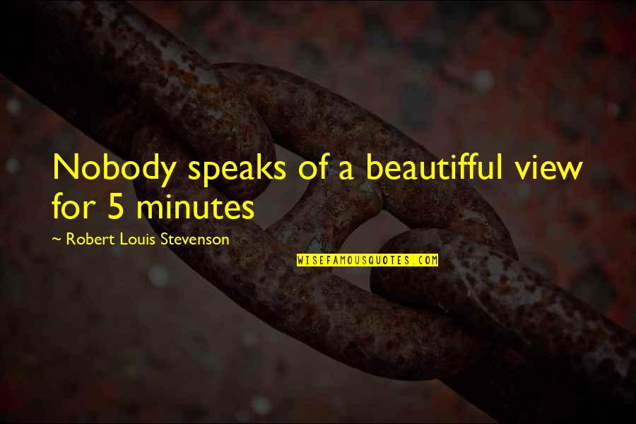 Best Frozen Elsa Quotes By Robert Louis Stevenson: Nobody speaks of a beautifful view for 5 Best Frozen Elsa Quotes By Robert Louis Stevenson: Nobody speaks of a beautifful view for 5