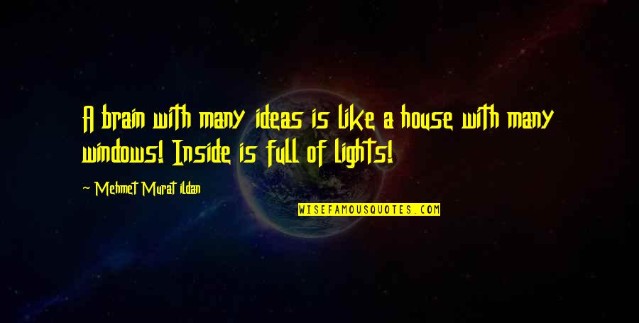 Best Full House Quotes By Mehmet Murat Ildan: A brain with many ideas is like a