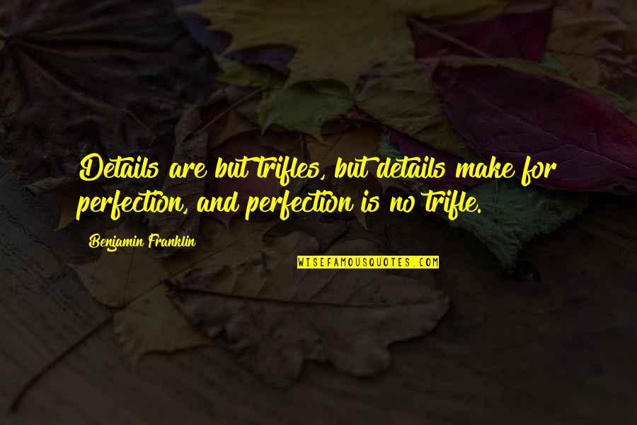 Best Funny Amharic Quotes By Benjamin Franklin: Details are but trifles, but details make for Best Funny Amharic Quotes By Benjamin Franklin: Details are but trifles, but details make for