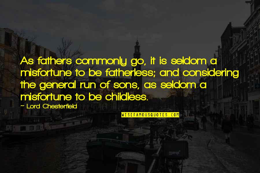 Best Funny And Inspirational Quotes By Lord Chesterfield: As fathers commonly go, it is seldom a
