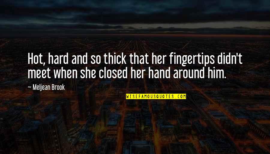 Best Funny Atheist Quotes By Meljean Brook: Hot, hard and so thick that her fingertips