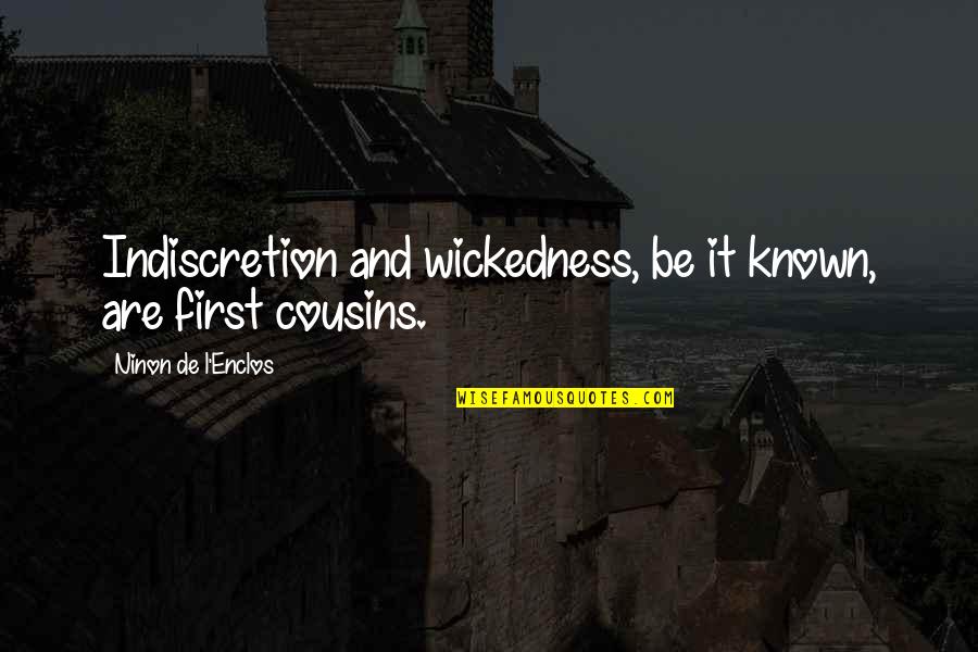 Best Funny But Meaningful Quotes By Ninon De L'Enclos: Indiscretion and wickedness, be it known, are first