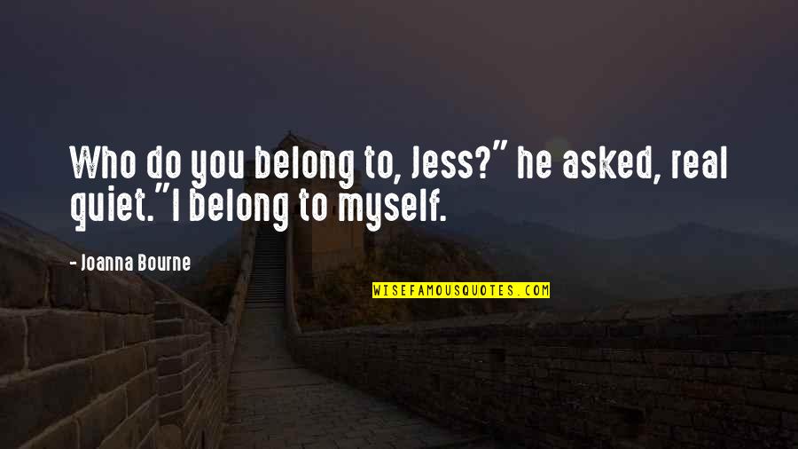 Best Funny Coffee Quotes By Joanna Bourne: Who do you belong to, Jess?" he asked,