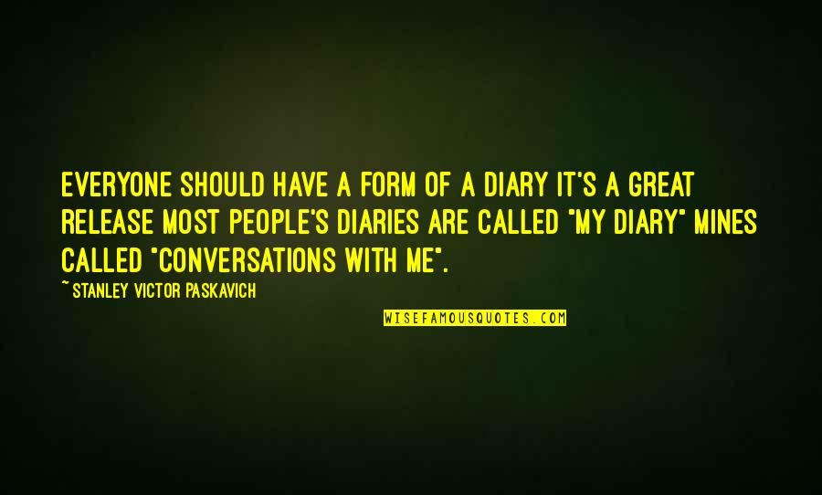 Best Funny Coffee Quotes By Stanley Victor Paskavich: Everyone should have a form of a diary