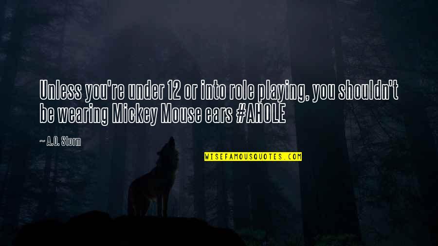 Best Funny Disney Quotes By A.O. Storm: Unless you're under 12 or into role playing, Best Funny Disney Quotes By A.O. Storm: Unless you're under 12 or into role playing,