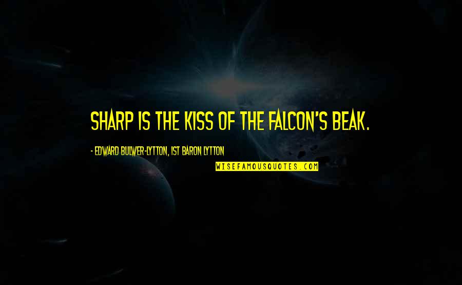 Best Funny Disney Quotes By Edward Bulwer-Lytton, 1st Baron Lytton: Sharp is the kiss of the falcon's beak. Best Funny Disney Quotes By Edward Bulwer-Lytton, 1st Baron Lytton: Sharp is the kiss of the falcon's beak.
