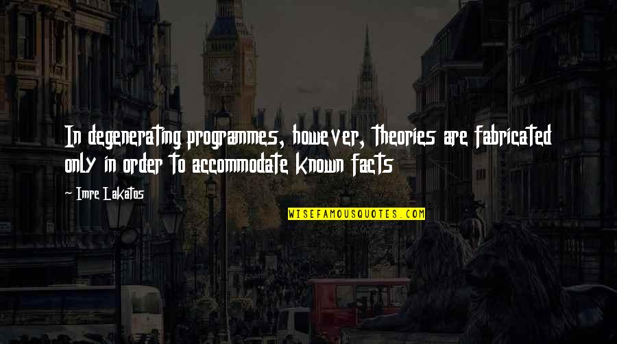 Best Funny Disney Quotes By Imre Lakatos: In degenerating programmes, however, theories are fabricated only Best Funny Disney Quotes By Imre Lakatos: In degenerating programmes, however, theories are fabricated only