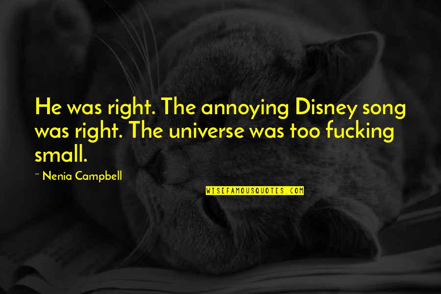Best Funny Disney Quotes By Nenia Campbell: He was right. The annoying Disney song was Best Funny Disney Quotes By Nenia Campbell: He was right. The annoying Disney song was