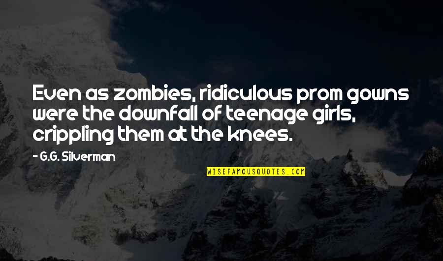 Best Funny Feminist Quotes By G.G. Silverman: Even as zombies, ridiculous prom gowns were the