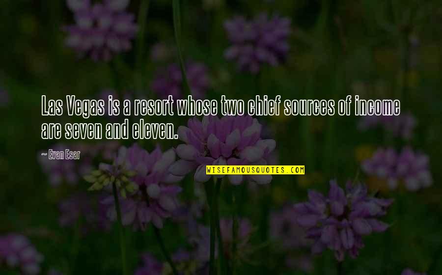 Best Funny Flirty Quotes By Evan Esar: Las Vegas is a resort whose two chief