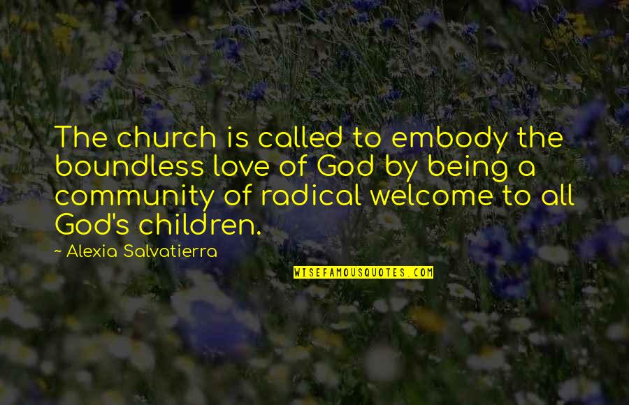 Best Funny Fourth Of July Quotes By Alexia Salvatierra: The church is called to embody the boundless Best Funny Fourth Of July Quotes By Alexia Salvatierra: The church is called to embody the boundless