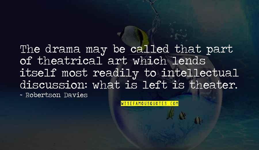Best Funny Good Morning Quotes By Robertson Davies: The drama may be called that part of