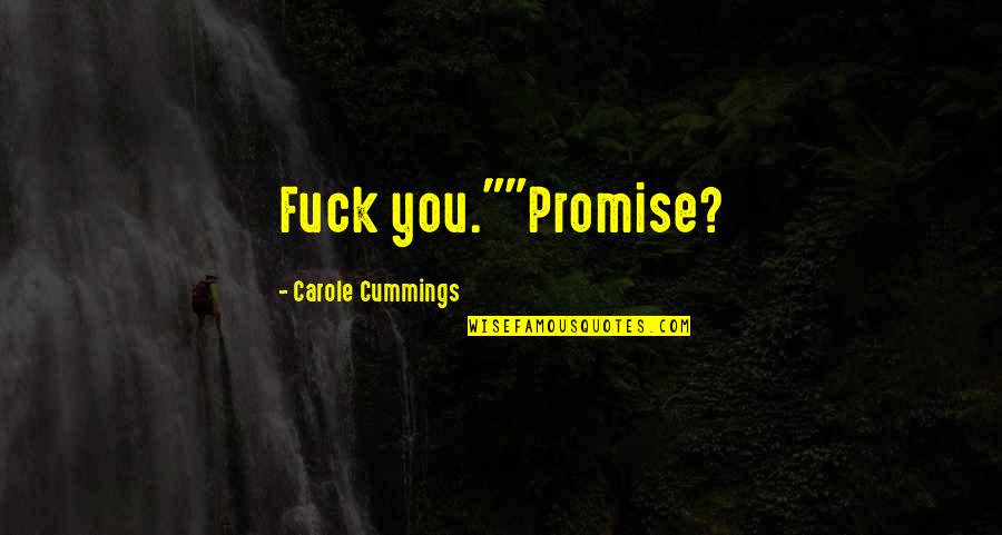 Best Funny Quotes By Carole Cummings: Fuck you.""Promise?